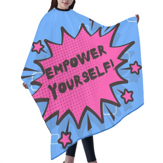 Personality  Handwriting Text Writing Empower Yourself. Concept Meaning Taking Control Of Our Life Setting Goals And Making Choices Spiky Blank Fight And Screaming Angry Speech Bubble With Thick Dark Outline. Hair Cutting Cape