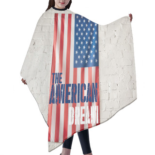 Personality  Close Up View Of United States Of America Flag With The American Dream Lettering On White Brick Wall  Hair Cutting Cape