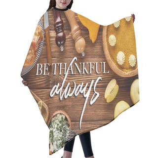 Personality  Top View Of Roasted Turkey, Pumpkin Pie And Grilled Vegetables Served On Wooden Table With Be Thankful Always Illustration Hair Cutting Cape