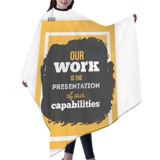 Personality  Our Work Is The Presentation Of Our Capabilities. Inspirational Motivational Quote About Work. Poster Design For Wall Hair Cutting Cape