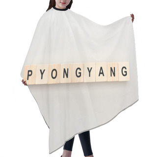 Personality  Top View Of Wooden Blocks With Pyongyang Lettering On White Background Hair Cutting Cape