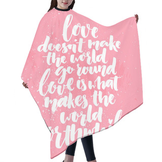 Personality  Inspirational Brush Calligraphy Quote About Love. Hair Cutting Cape