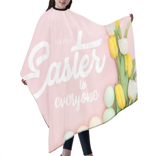 Personality  Top View Of Painted Chicken Eggs And Bright Tulips On Pink Background With Happy Easter To Everyone Lettering Hair Cutting Cape