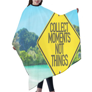 Personality  Collect Moments Not Things Sign Hair Cutting Cape