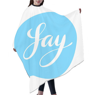Personality  Say Hand Lettering Text Balloon On Blue Background Hair Cutting Cape