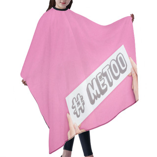 Personality  Cropped View Of Woman Holding Paper With Hashtag Me Too Isolated On Pink Hair Cutting Cape