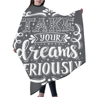 Personality  Take Your Dreams Seriously. Hair Cutting Cape
