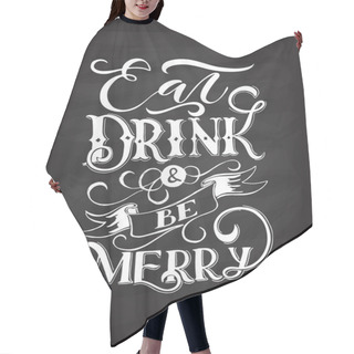 Personality  Celebration Quote Eat, Drink And Be Merry Hair Cutting Cape