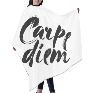 Personality  Carpe Diem. Hand-lettering Using A Brush Inspirational Quote Isolated On White Background. Vector Calligraphy Art. Hair Cutting Cape