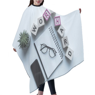 Personality  Top View Of Wooden Cubes With Words Work Hard And Smartphone On Table Hair Cutting Cape