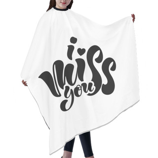 Personality  I Miss You - Vector Illustration With Hand Lettering. Hair Cutting Cape