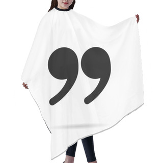 Personality  Quote Marks Icon With Shadow Hair Cutting Cape