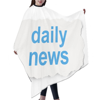 Personality  News Concept: Daily News On Paper Background Hair Cutting Cape