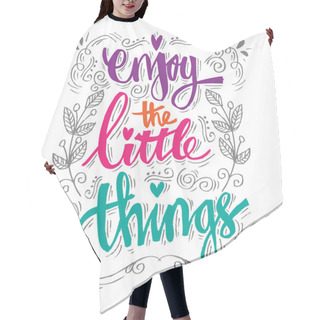 Personality  Enjoy The Little Things. Quotes. Hair Cutting Cape