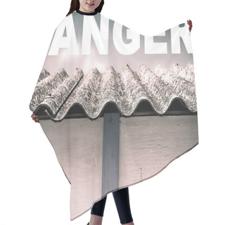 Personality  Dangerous Asbestos Roof - One Of The Most Dangerous Materials In The Construction Industry So-called Hidden Killer - Concept With Danger Text. Hair Cutting Cape