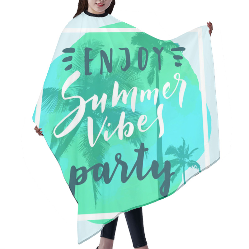 Personality  Enjoy Summer Vibes Party. Calligraphic Watercolor Poster Or Flyer On Green Tropical Summer Beach Background, Vector Illustration Hair Cutting Cape