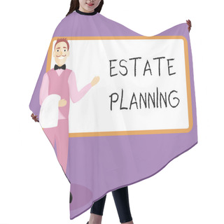 Personality  Writing Note Showing Estate Planning. Business Photo Showcasing The Management And Disposal Of That Persons Estate Hair Cutting Cape