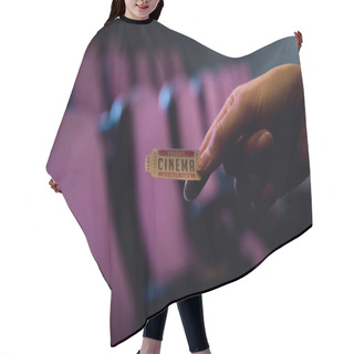Personality  Cropped View Of Person Holding Cinema Ticket In Hand Hair Cutting Cape