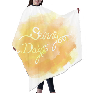 Personality  Abstract Colorful Water Color Background With The Words Sunny Days Hair Cutting Cape