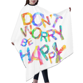 Personality  Don't Worry. Be Happy. Triangular Letters Hair Cutting Cape