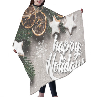 Personality  Top View Of Pine Branch With Dried Orange Pieces And Cookies Near Happy Holidays Lettering On Grey Background Hair Cutting Cape