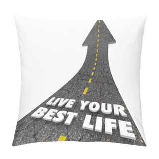 Personality  Road Shaped Arrow With Prase Live Your Best Life Pillow Covers