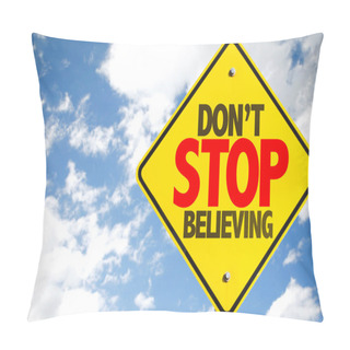 Personality  Don't Stop Believing Sign Pillow Covers