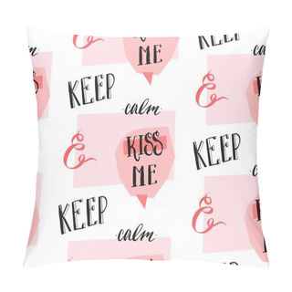 Personality  Hand Drawn Vector Abstract Cute Romantic Valentines Day Concept Seamless Pattern In Pink Pastel Colors With Modern Handwritten Ink Calligraphy Phase Keep Calm And Kiss Me In Speech Bubbles On White Pillow Covers