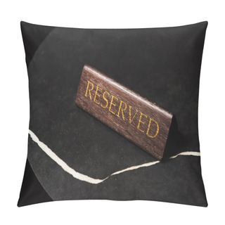 Personality  Reserved Sign On Black Table In Cafe With Copy Space Pillow Covers