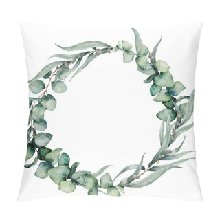 Personality  Watercolor Floral Wreath With Different Eucalyptus Leaves. Hand Painted Wreath With Baby Blue, Siver Dollar Eucalyptus Isolated On White Background. Floral Illustration For Design, Print, Background. Pillow Covers
