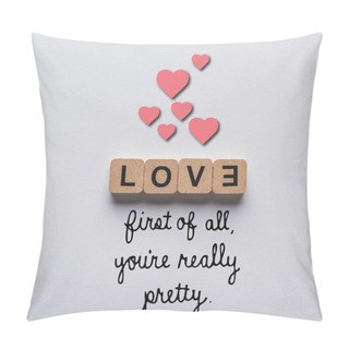 Personality  Top View Of Cubes With Love Lettering On White Background With First Of All You Are Really Pretty Lettering And Hearts Illustration Pillow Covers