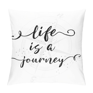 Personality  Life Is A Journey. Inspirational Quote   Pillow Covers