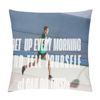 Personality  Full Length View Of Mixed Race Sportsman Running At Stadium With Get Up Every Morning And Tell Yourself I Can Do This Illustration Pillow Covers