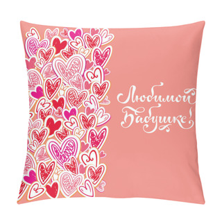 Personality  Greeting Card With Hearts And A Congratulatory Inscription To Beloved Grandmother In Russian Pillow Covers