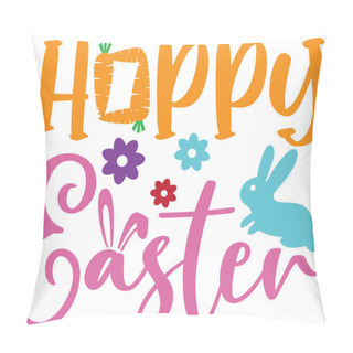 Personality   Hoppy Easter 2, Spring, Easter, Tulips Flower, Happy Easter Vector Illustration File Pillow Covers