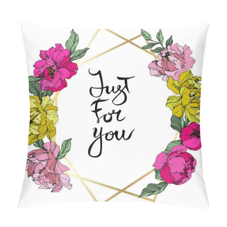 Personality  Vector Pink And Yellow Peonies. Wildflowers Isolated On White. Engraved Ink Art. Floral Frame Border With 'just For You' Lettering Pillow Covers