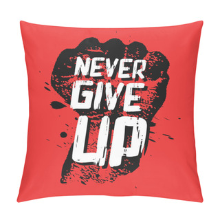 Personality  Never Give Up Motivation Poster Concept.  Pillow Covers