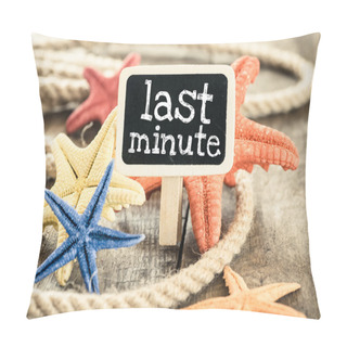Personality  Seashells And Rope Over Wooden Background With Small Blackboard With Text Last Minute Pillow Covers