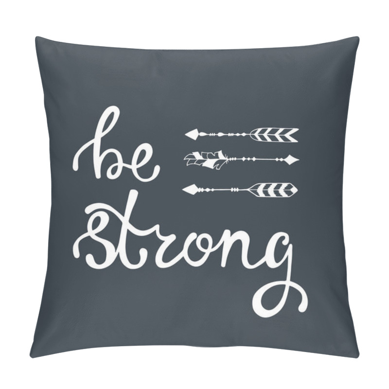 Personality  Be strong. Inspirational quote about freedom. pillow covers