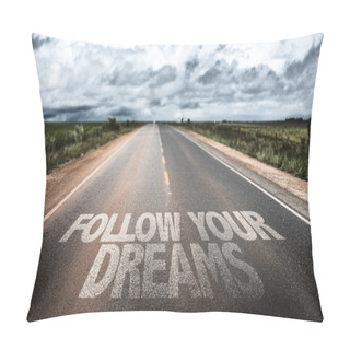 Personality  Follow Your Dreams On Rural Road Pillow Covers