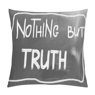 Personality  Nothing But Truth Concept Pillow Covers