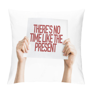 Personality  There Is No Time Like The Present Placard Pillow Covers