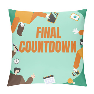 Personality  Text Showing Inspiration Final Countdown. Concept Meaning Last Moment Of Any Work Having No Posibility Of Discusion Colleagues Carrying S Decorating Mobile Application Defining Teamwork. Pillow Covers