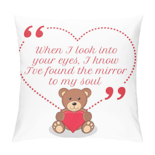 Personality  Inspirational Love Quote. When I Look Into Your Eyes, I Know I'v Pillow Covers
