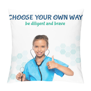 Personality  Child In Costume Of Doctor Holding Stethoscope While Showing Thumb Up Near Choose Your Own Way Be Diligent And Brave Lettering On White  Pillow Covers