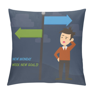 Personality  Text Sign Showing New Monday New Week New Goals. Conceptual Photo Goodbye Weekend Starting Fresh Goals Targets Man Confused With The Road Sign Arrow Pointing To Opposite Side Direction. Pillow Covers