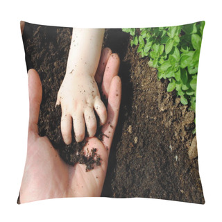 Personality  Father And Daughter Hands Play With Soil In The Garden Pillow Covers