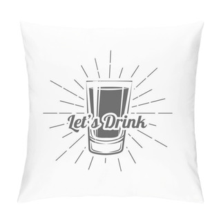 Personality  Let`s Drink - Shot Glass. Pillow Covers