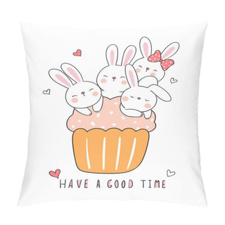 Personality  Rabbits Sleeping On Cupcake In Doodle Cartoon Style With Text Have Good Time  Pillow Covers