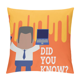 Personality  Text Sign Showing Did You Know Question. Conceptual Photo Fun Facts And Figures Information General Knowledge Standing Professional Man Tie Holding Left Open Laptop Right Mobile Phone. Pillow Covers